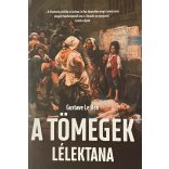 Gustave Le Bon: A TÖMEGEK LÉLEKTANA
