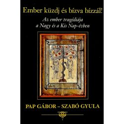  Ember küzdj és bízva bízzál - Az ember tragédiája a Nagy és a Kis Nap-évben